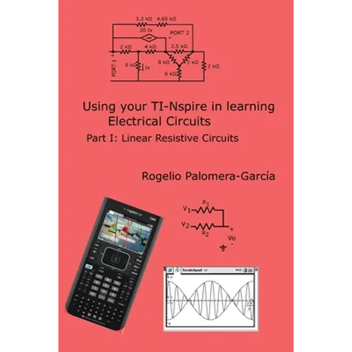 TI-Nspire for Learning Circuits: A reference tool book for electrical and computer engineering students and practicioners
