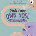 Pick Your Own Nose
