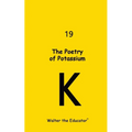 The Poetry of Potassium