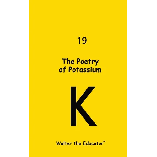 The Poetry of Potassium