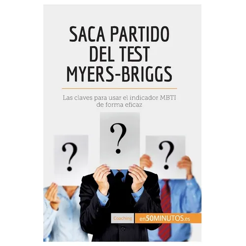 Saca partido del test Myers-Briggs: Las claves para usar el indicador MBTI de forma eficaz