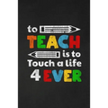 To Teach Is To Touch A Life For Ever: Thank you gift for teacher Great for Teacher Appreciation