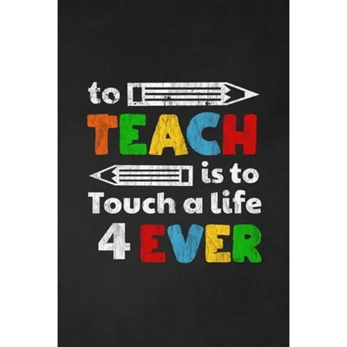 To Teach Is To Touch A Life For Ever: Thank you gift for teacher Great for Teacher Appreciation