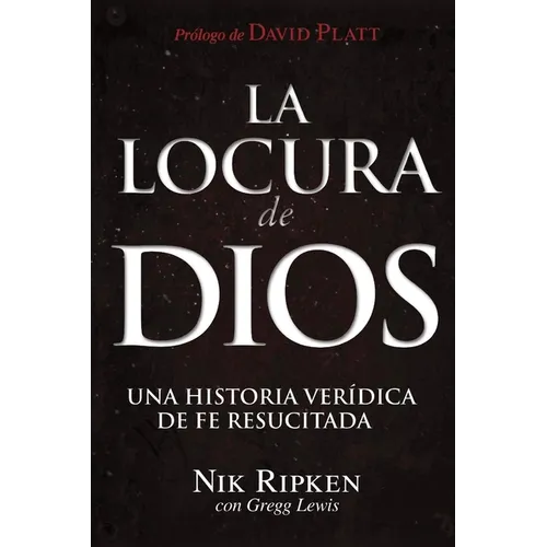 La Locura de Dios: Una historia verídica de fe resucitada