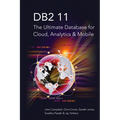 DB2 11: The Ultimate Database for Cloud, Analytics & Mobile
