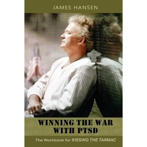Winning the War With PTSD: The Workbook for KISSING THE TARMAC