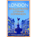 London: An Illustrated Literary Companion