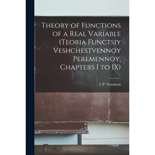 Theory of Functions of a Real Variable (Teoria Functsiy Veshchestvennoy Peremennoy, Chapters I to IX)