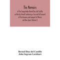 The Memoirs, of the Conquistador Bernal Diaz del Castillo written by himself containing a true and full account of the discovery and conquest of Mexic