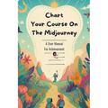 Chart Your Course On The Midjourney: A User Manual For Achievement