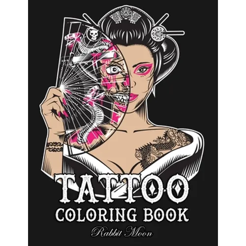 Tattoo Coloring Book: An Adult Coloring Book with Awesome, Sexy, and Relaxing Tattoo Designs for Men and Women