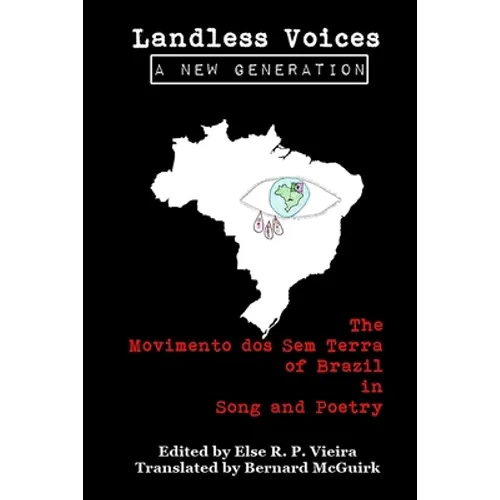 Landless Voices: A New Generation: The Movimento dos Sem Terra of Brazil in Song and Poetry
