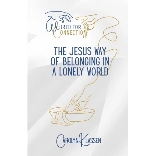 Wired for Connection: The Jesus Way to Belonging in a Lonely World