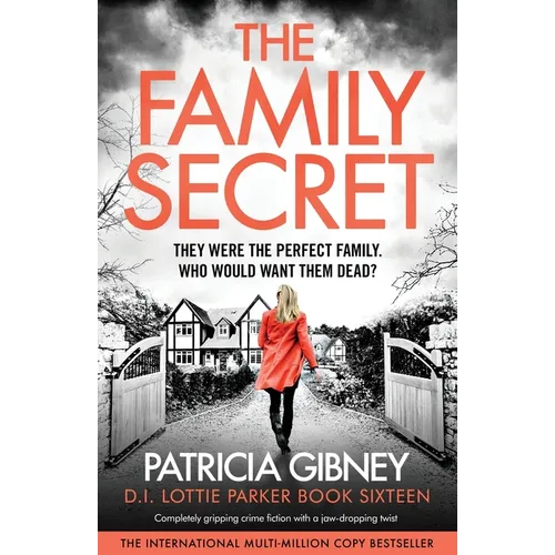 The Family Secret: Completely gripping crime fiction with a jaw-dropping twist