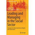 Leading and Managing in the Social Sector: Strategies for Advancing Human Dignity and Social Justice