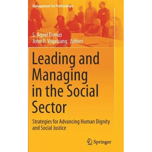 Leading and Managing in the Social Sector: Strategies for Advancing Human Dignity and Social Justice