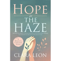 Hope in the Haze: A Dementia Caregiver Guide: Practical Techniques to Tackle Confusion, Lighten Emotional Burdens, and Empower You and Your Loved One