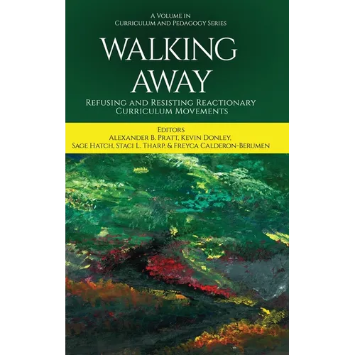 Walking Away: Refusing and Resisting Reactionary Curriculum Movements