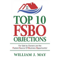 Top 10 Fsbo Objections: For Sale by Owners Are the Fastest Source of Business Opportunity