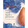 Pixtle: cocina ritual, legado y patrimonio