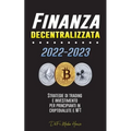 Finanza decentralizzata: Strategie di trading e investimento per principianti in criptovalute e NFT