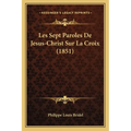 Les Sept Paroles De Jesus-Christ Sur La Croix (1851)