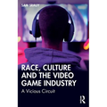 Race, Culture and the Video Game Industry: A Vicious Circuit