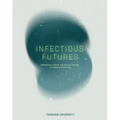 Infectious Futures: Reflections, Visions, and Worlds Through and Beyond COVID-19