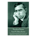 Theodore Dreiser - Free & Other Stories: "Art is the stored honey of the human soul, gathered on wings of misery and travail"