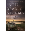 INTO DEADLY STORMS an absolutely gripping crime thriller