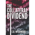 The Collateral Dividend: A financial-espionage thriller