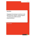 Engaging Developing Countries in the International Climate Change Regime. "Common but Differentiated Responsibilities"