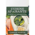 Cuisine Apaisante: Recettes Anti-Inflammatoires
