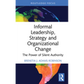 Informal Leadership, Strategy and Organizational Change: The Power of Silent Authority