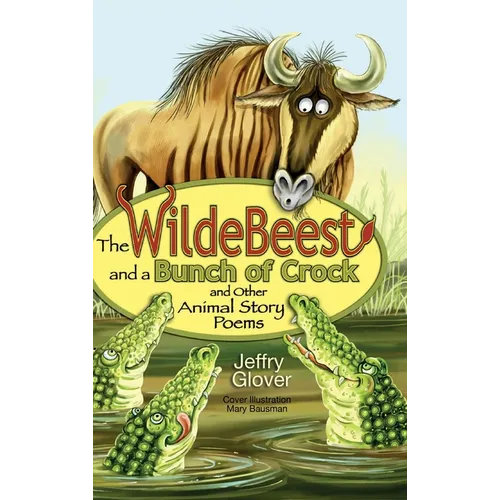 The Wildebeest and a Bunch of Crock and Other Animal Story Poems