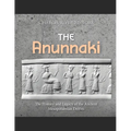 The Anunnaki: The History and Legacy of the Ancient Mesopotamian Deities