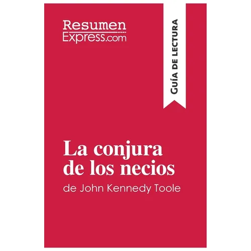 La conjura de los necios de John Kennedy Toole (Guía de lectura): Resumen y análisis completo