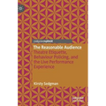 The Reasonable Audience: Theatre Etiquette, Behaviour Policing, and the Live Performance Experience