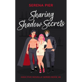 Sharing Shadow Secrets: Halloween Themed, MFM, Threesome, Why Choose, DVP, Billionaire, Girl Boss, Mental Health Rep, LGBTQIA+ Rep, Sober Rep
