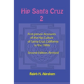 Hip Santa Cruz 2: More First-Person Accounts of the Hip Culture of Santa Cruz, California