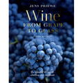 Wine from Grape to Glass: Fifth Edition