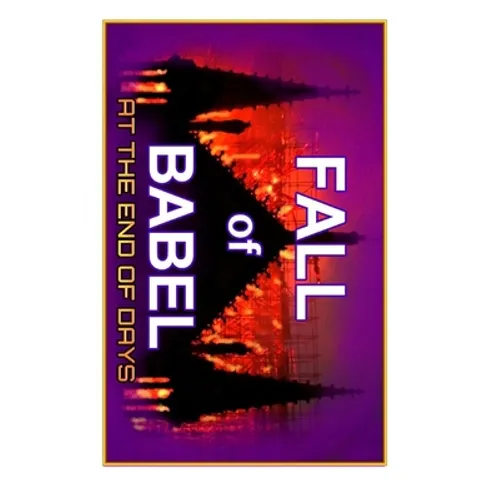 Fall Of Babel: At The Time Of The End