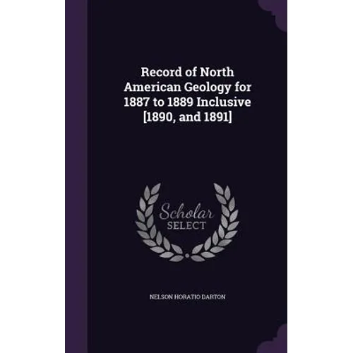 Record of North American Geology for 1887 to 1889 Inclusive [1890, and 1891]