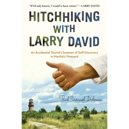 Hitchhiking with Larry David: An Accidental Tourist's Summer of Self-Discovery in Martha's Vineyard