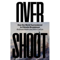 Overshoot: How the World Surrendered to Climate Breakdown