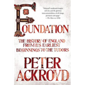 Foundation: The History of England from Its Earliest Beginnings to the Tudors