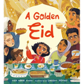 A Golden Eid: Festivals of the World: (A Vibrant Celebration of Muslim Traditions, Family, and Ramadan for Kids Ages 4-8)