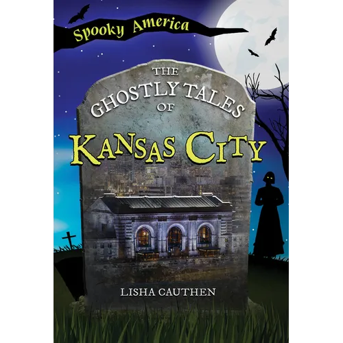 The Ghostly Tales of Kansas City