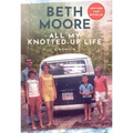 All My Knotted-Up Life: A Memoir
