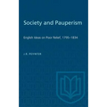 Society and Pauperism: English Ideas on Poor Relief, 1795-1834